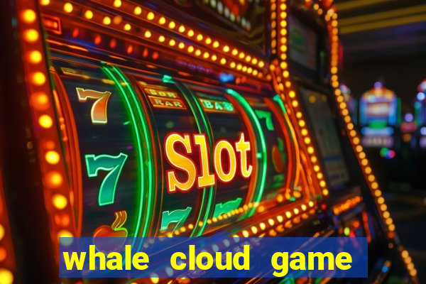 whale cloud game site oficial